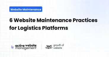 6 Website Maintenance Practices for Logistics Platforms