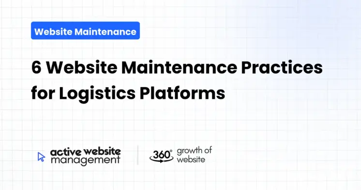 6 Website Maintenance Practices for Logistics Platforms