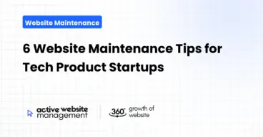 6 Website Maintenance Tips for Tech Product Startups