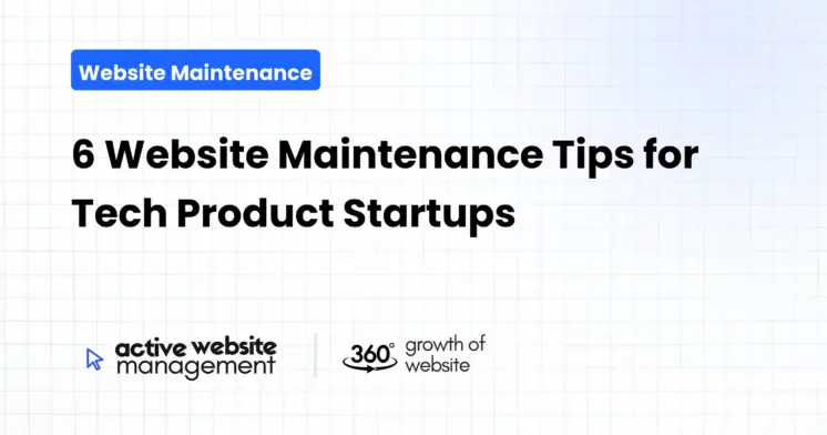 6 Website Maintenance Tips for Tech Product Startups