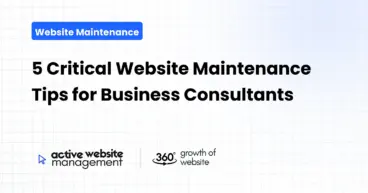 5 Critical Website Maintenance Tips for Business Consultants