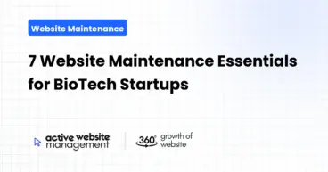 7 Website Maintenance Essentials for BioTech Startups