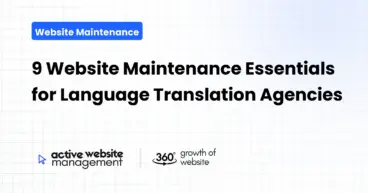 9 Website Maintenance Essentials for Language Translation Agencies