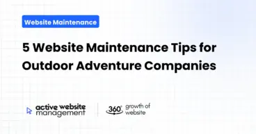 5 Website Maintenance Tips for Outdoor Adventure Companies