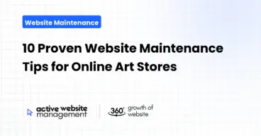 10 Proven Website Maintenance Tips for Online Art Stores