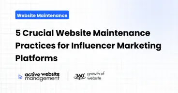 5 Crucial Website Maintenance Practices for Influencer Marketing Platforms