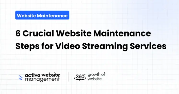 6 Crucial Website Maintenance Steps for Video Streaming Services