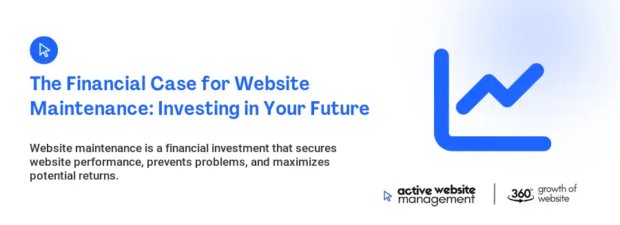 The Financial Case for Website Maintenance: Investing in Your Future