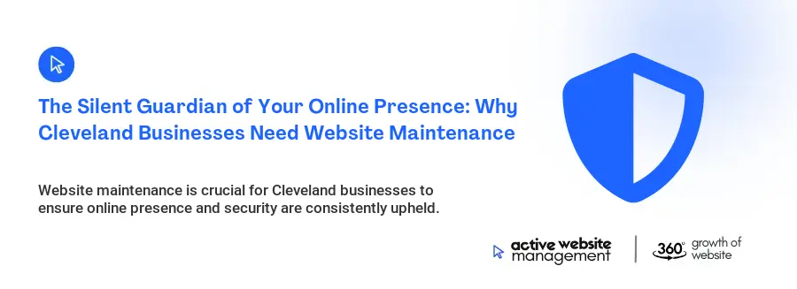The Silent Guardian of Your Online Presence: Why Cleveland Businesses Need Website Maintenance