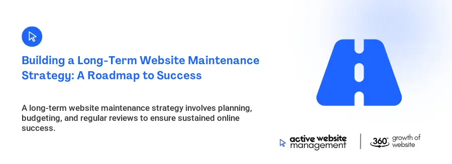 Building a Long-Term Website Maintenance Strategy: A Roadmap to Success