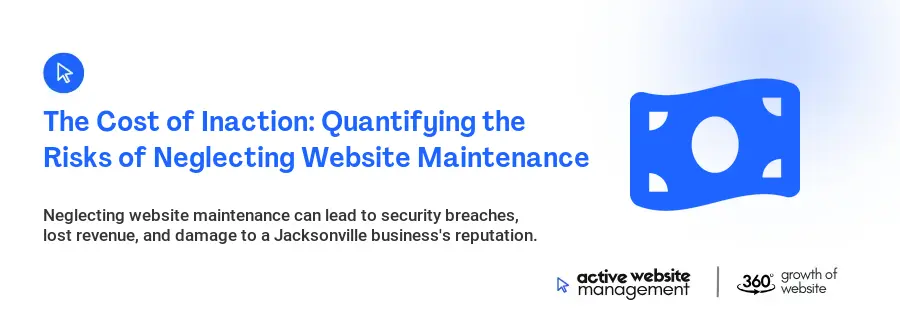The Cost of Inaction: Quantifying the Risks of Neglecting Website Maintenance