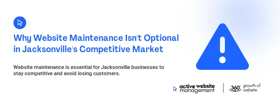 Why Website Maintenance Isn't Optional in Jacksonville's Competitive Market