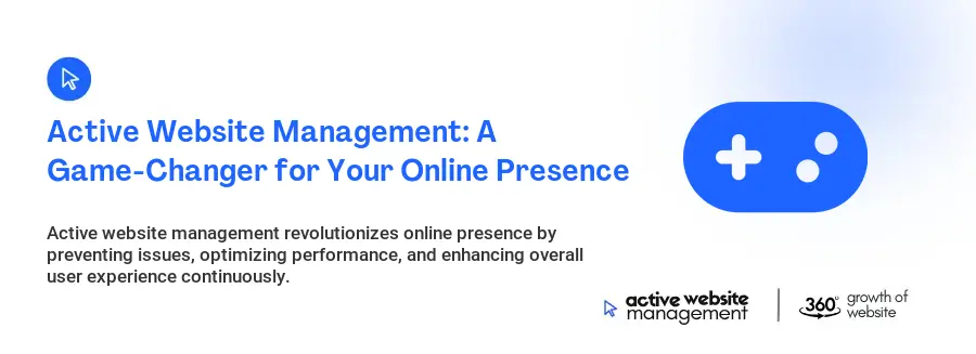 Active Website Management: A Game-Changer for Your Online Presence Active Website Management: A Game-Changer for Your Online Presence