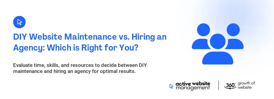 DIY Website Maintenance vs. Hiring an Agency: Which is Right for You?