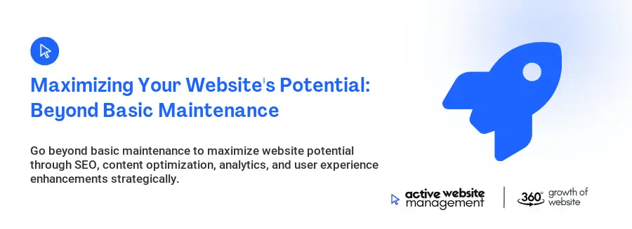 Maximizing Your Website's Potential: Beyond Basic Maintenance