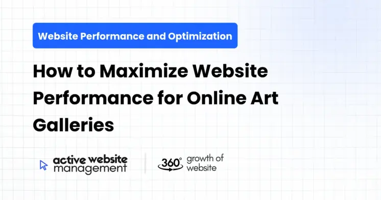 How to Maximize Website Performance for Online Art Galleries