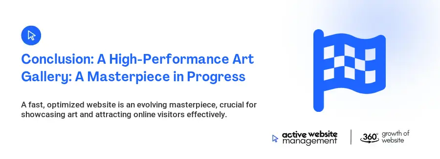 Conclusion: A High-Performance Art Gallery: A Masterpiece in Progress