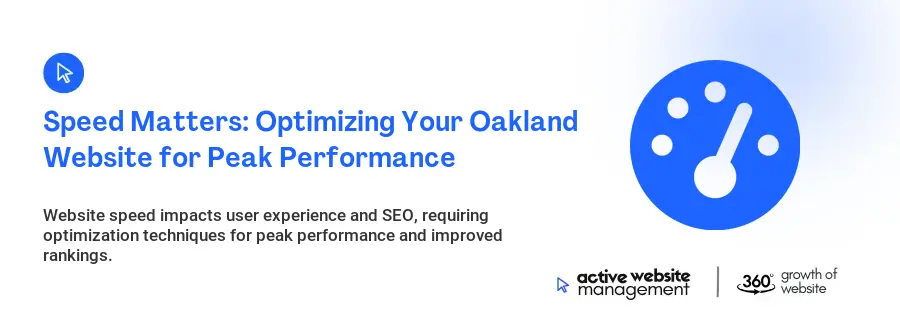 Speed Matters: Optimizing Your Oakland Website for Peak Performance