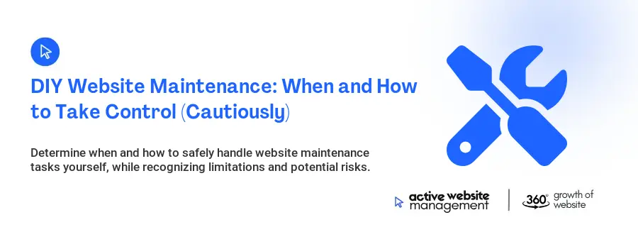 DIY Website Maintenance: When and How to Take Control (Cautiously)