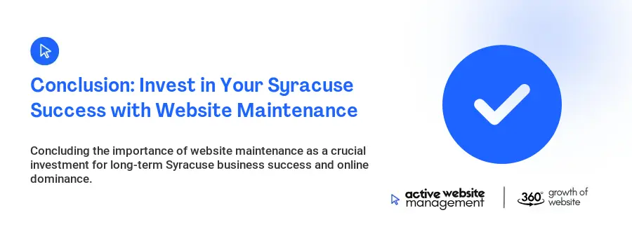 Conclusion: Invest in Your Syracuse Success with Website Maintenance