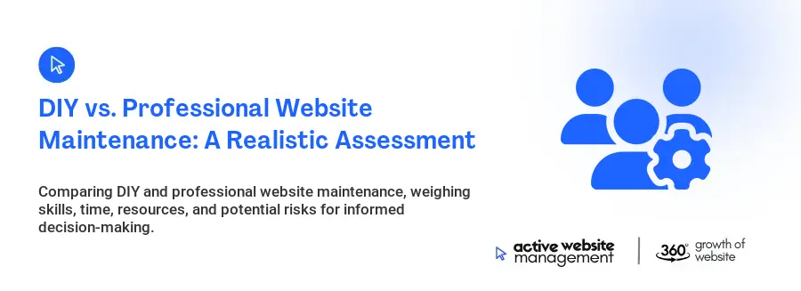 DIY vs. Professional Website Maintenance: A Realistic Assessment