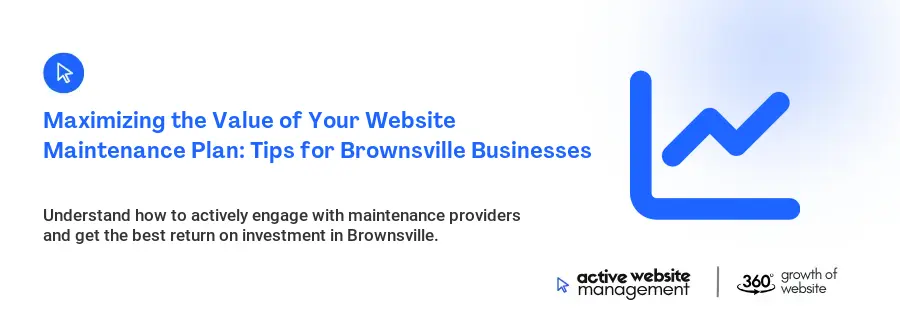 Maximizing the Value of Your Website Maintenance Plan: Tips for Brownsville Businesses