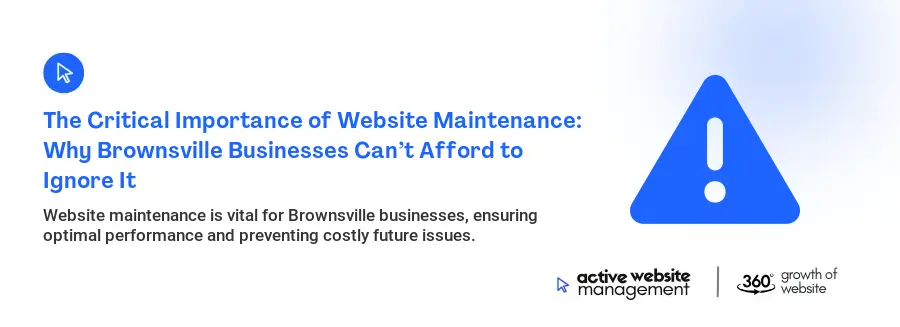 The Critical Importance of Website Maintenance: Why Brownsville Businesses Can’t Afford to Ignore It