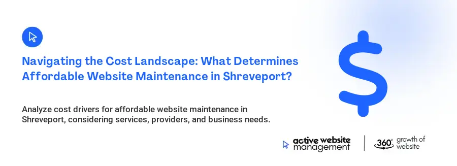 Navigating the Cost Landscape: What Determines Affordable Website Maintenance in Shreveport?