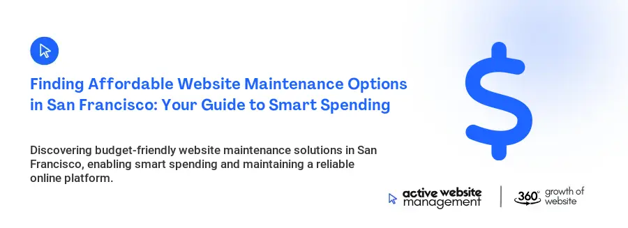 Finding Affordable Website Maintenance Options in San Francisco: Your Guide to Smart Spending