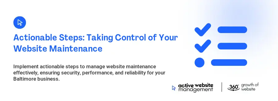Actionable Steps: Taking Control of Your Website Maintenance Actionable Steps: Taking Control of Your Website Maintenance