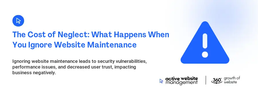 The Cost of Neglect: What Happens When You Ignore Website Maintenance The Cost of Neglect: What Happens When You Ignore Website Maintenance