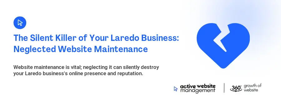 The Silent Killer of Your Laredo Business: Neglected Website Maintenance