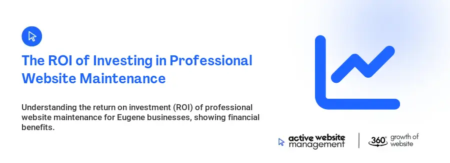 The ROI of Investing in Professional Website Maintenance