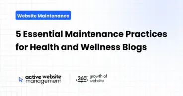 5 Essential Maintenance Practices for Health and Wellness Blogs