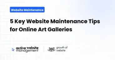 5 Key Website Maintenance Tips for Online Art Galleries