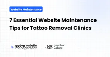 7 Essential Website Maintenance Tips for Tattoo Removal Clinics