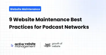 9 Website Maintenance Best Practices for Podcast Networks