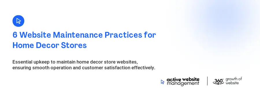 6 Website Maintenance Practices for Home Decor Stores