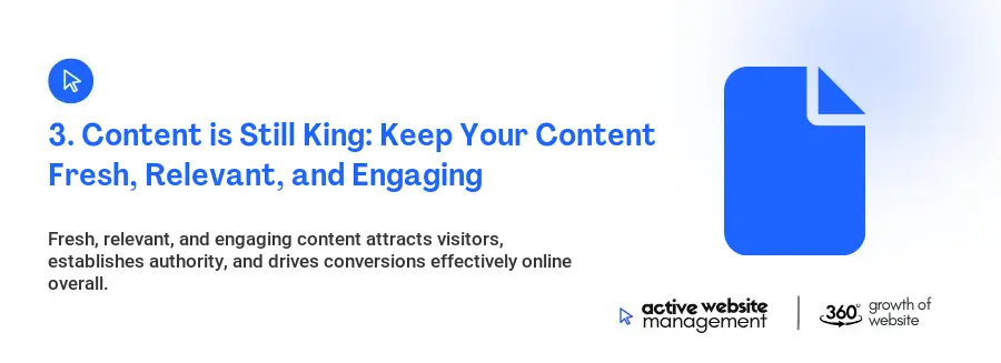 3. Content is Still King: Keep Your Content Fresh, Relevant, and Engaging 3. Content is Still King: Keep Your Content Fresh, Relevant, and Engaging