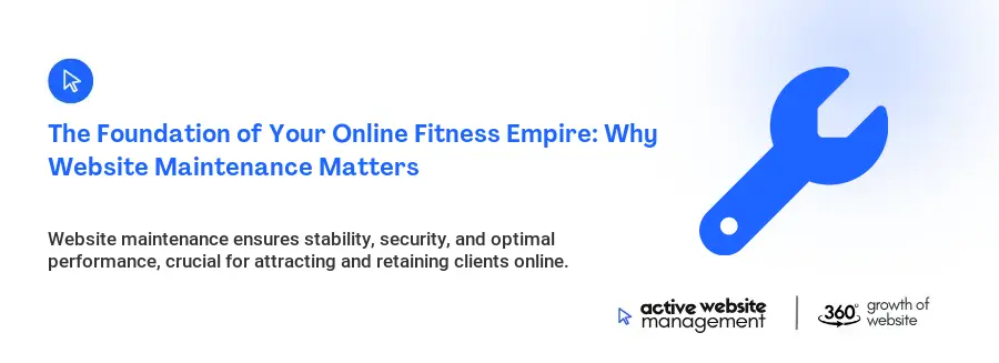 The Foundation of Your Online Fitness Empire: Why Website Maintenance Matters The Foundation of Your Online Fitness Empire: Why Website Maintenance Matters
