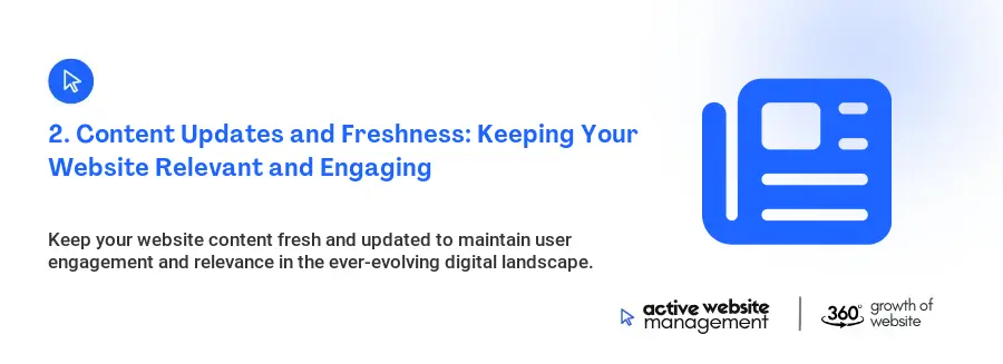 2. Content Updates and Freshness: Keeping Your Website Relevant and Engaging