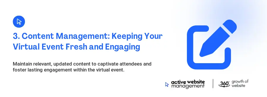 3. Content Management: Keeping Your Virtual Event Fresh and Engaging