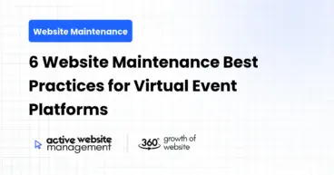 6 Website Maintenance Best Practices for Virtual Event Platforms