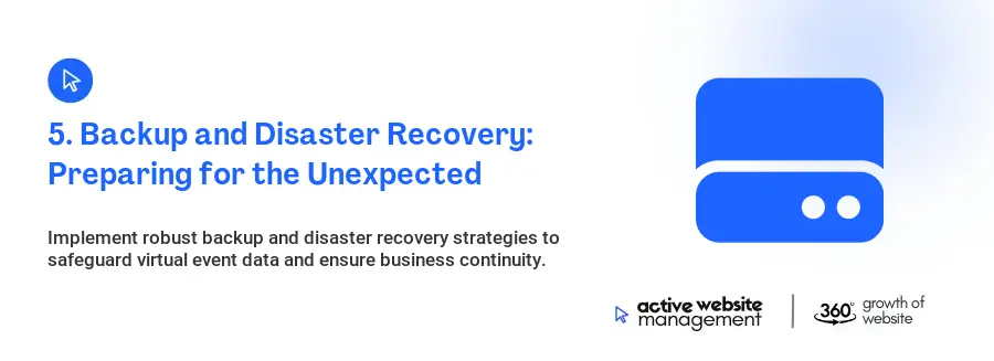 5. Backup and Disaster Recovery: Preparing for the Unexpected