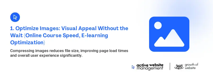 1. Optimize Images: Visual Appeal Without the Wait (Online Course Speed, E-learning Optimization)