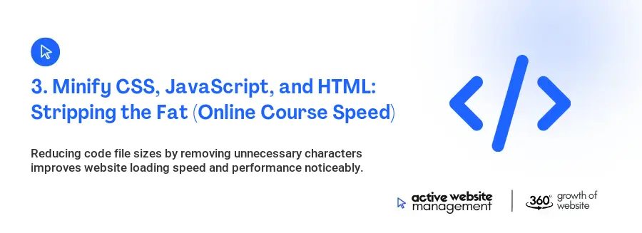 3. Minify CSS, JavaScript, and HTML: Stripping the Fat (Online Course Speed)