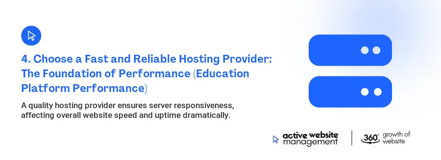 4. Choose a Fast and Reliable Hosting Provider: The Foundation of Performance (Education Platform Performance)