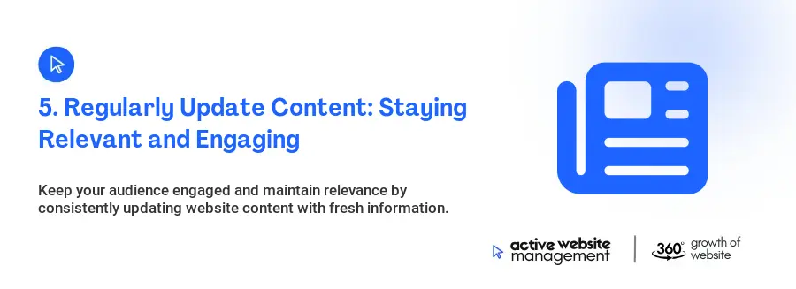5. Regularly Update Content: Staying Relevant and Engaging