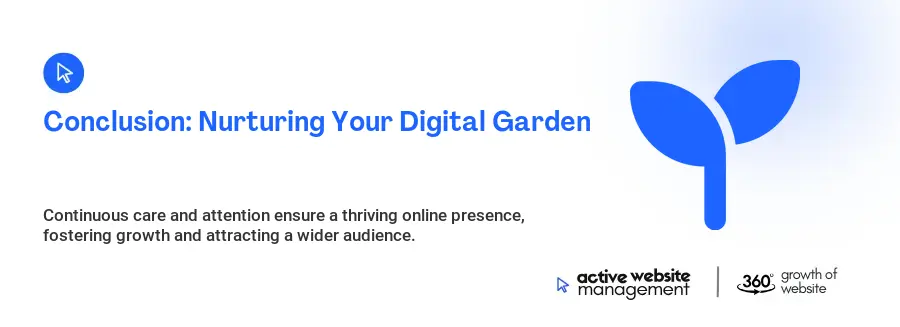Conclusion: Nurturing Your Digital Garden