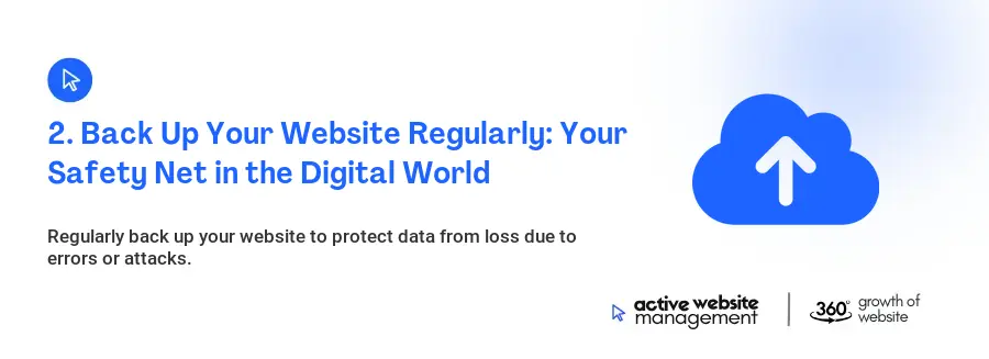 2. Back Up Your Website Regularly: Your Safety Net in the Digital World